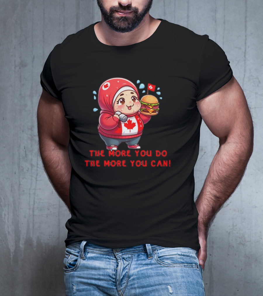 Ytunderground The More You Do The More You Can Canada Burger Hoodie Character T-Shirt
