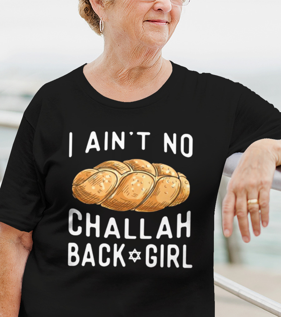 Coolriderr I Ain't No Challah Back Girl Jewish Bread Humor T-Shirt