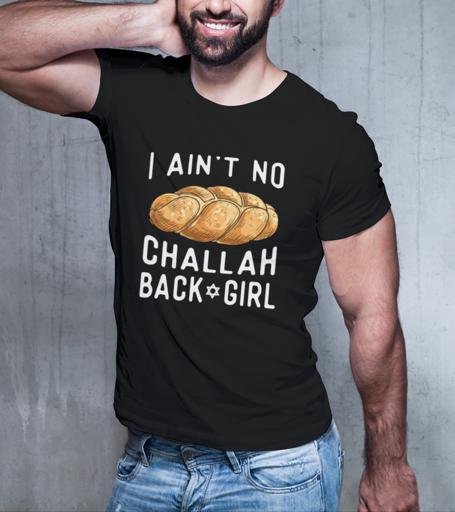 Coolriderr I Ain't No Challah Back Girl Jewish Bread Humor T-Shirt