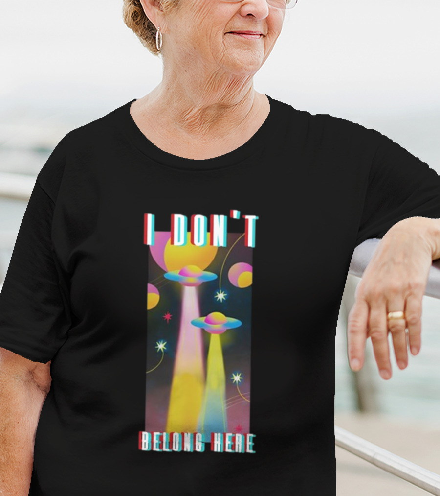 I Don't Belong Here UFO Spaceships Colorful Cosmic Scene T-Shirt