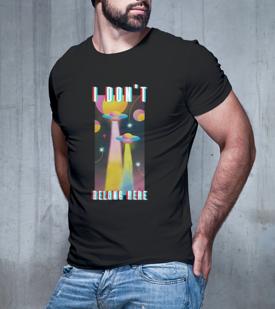 I Don't Belong Here UFO Spaceships Colorful Cosmic Scene T-Shirt