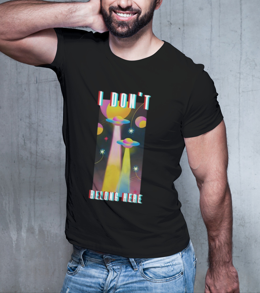 I Don't Belong Here UFO Spaceships Colorful Cosmic Scene T-Shirt