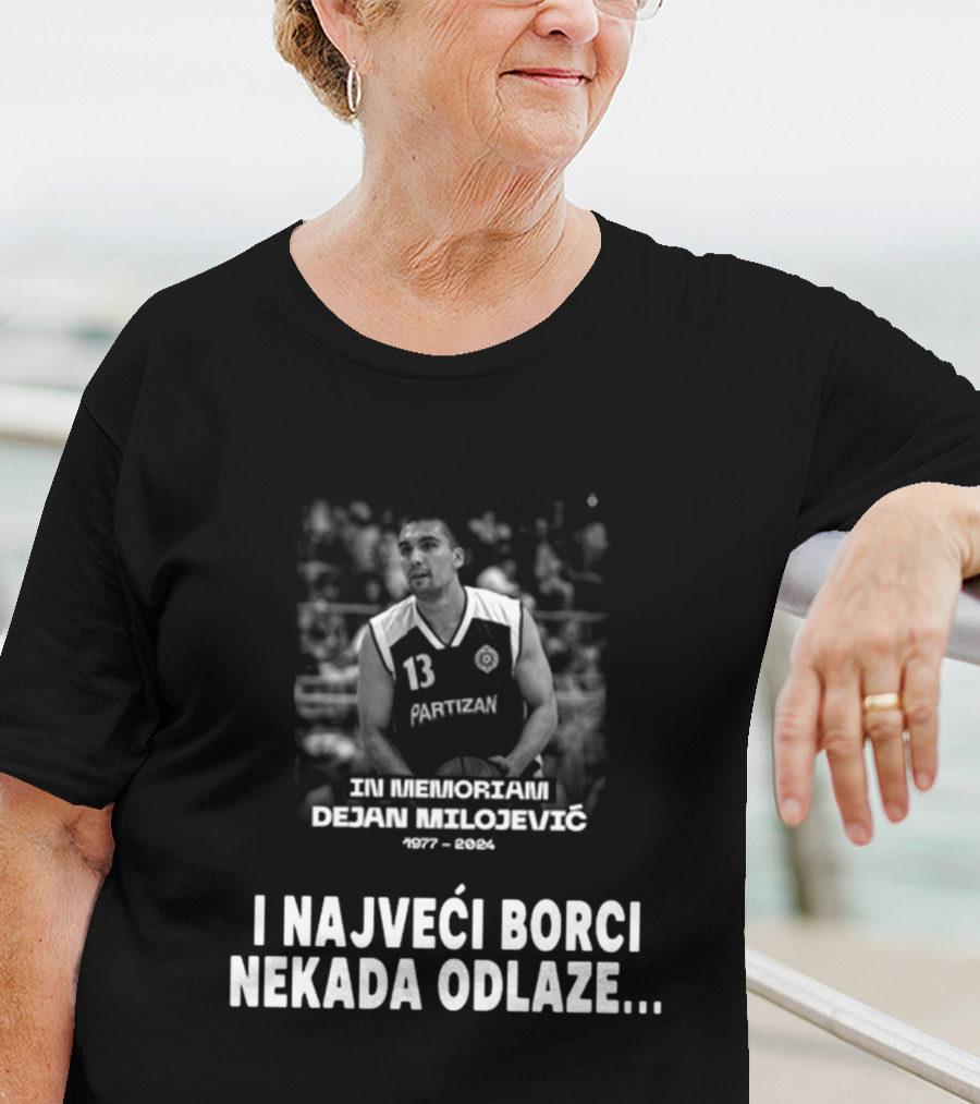 In Memoriam Dejan Milojević 1977-2004 Partizan I Najveci Borci Nekada Odlaze T-Shirt