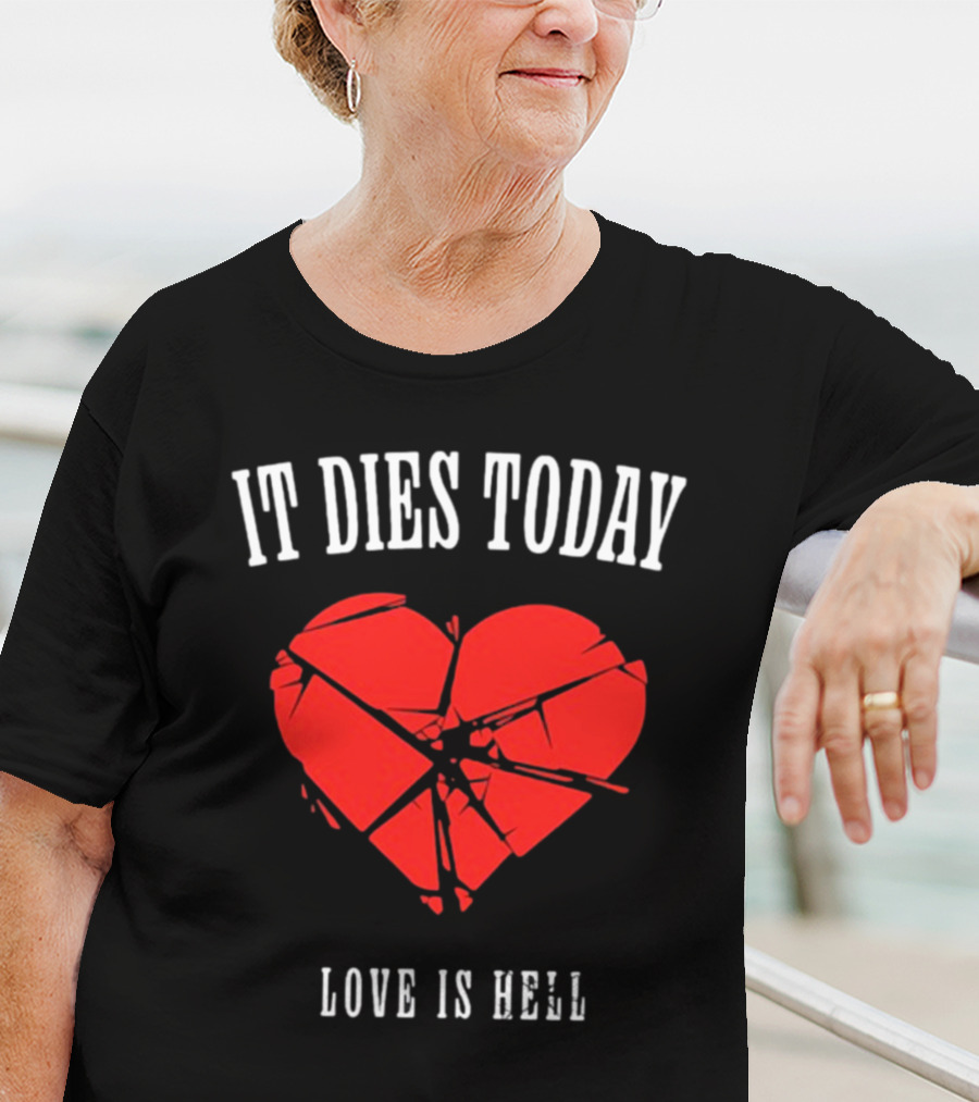It Dies Today Broken Heart Love Is Hell T-Shirt
