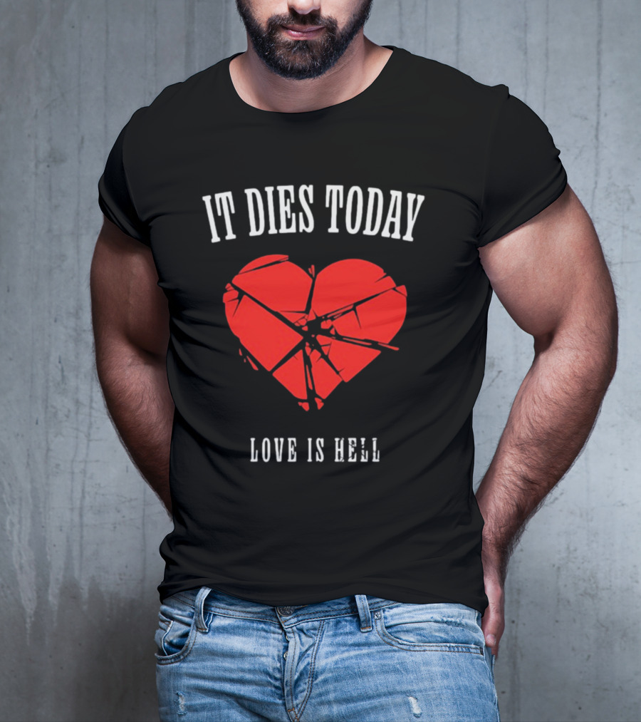 It Dies Today Broken Heart Love Is Hell T-Shirt