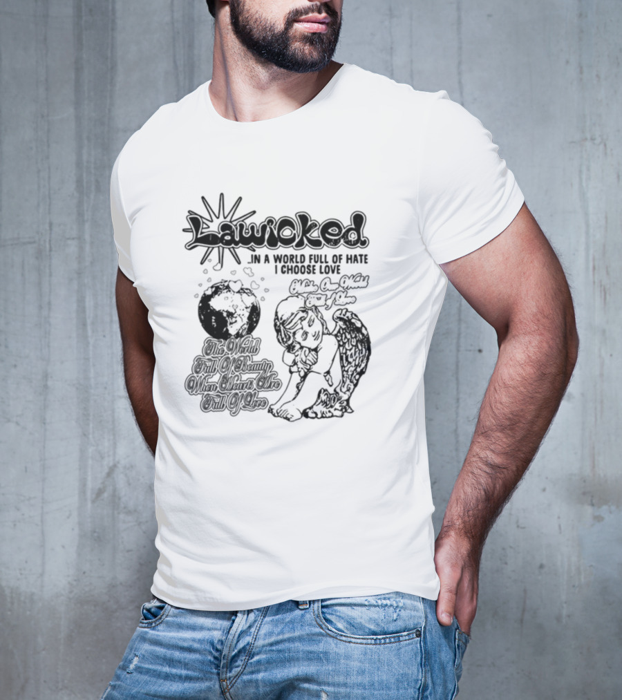 Lawicked Angel Embracing Love In A World Full Of Hate T-Shirt