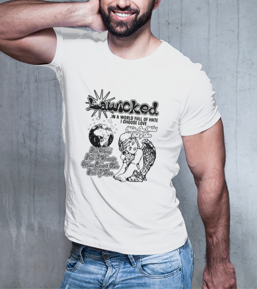 Lawicked Angel Embracing Love In A World Full Of Hate T-Shirt