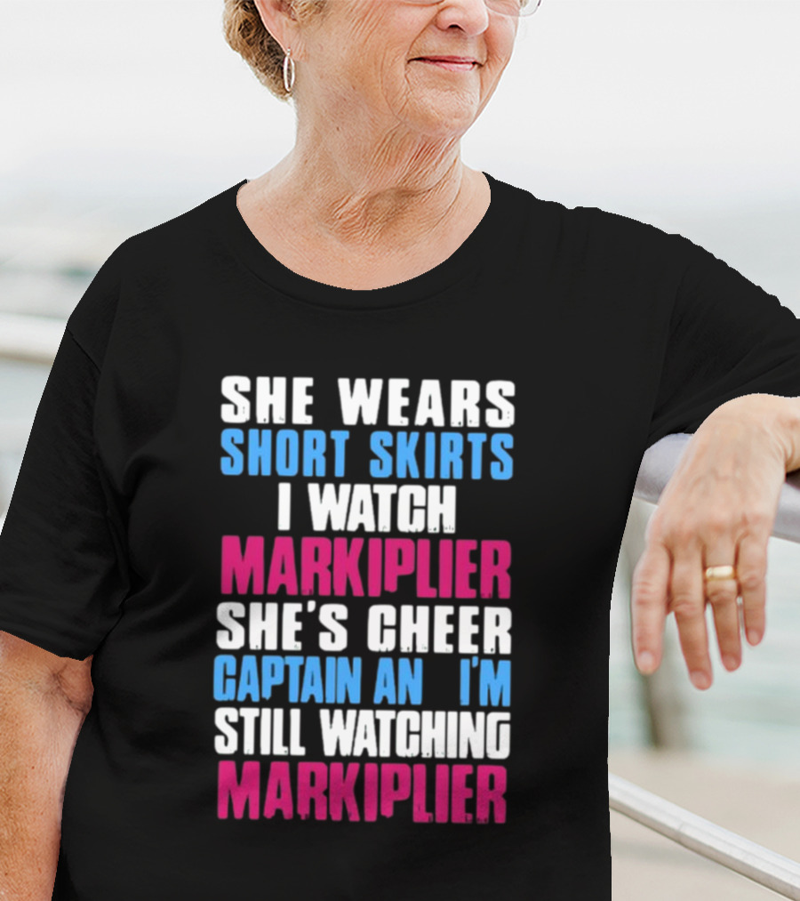 She Wears Short Skirts I Watch Markiplier She's Cheer Captain I'm Still Watching Markiplier T-Shirt