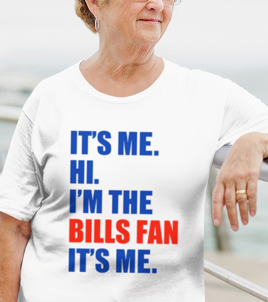 It's Me Hi I'm The Bills Fan It's Me Buffalo NFL Football T-Shirt