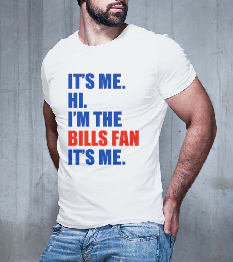 It's Me Hi I'm The Bills Fan It's Me Buffalo NFL Football T-Shirt