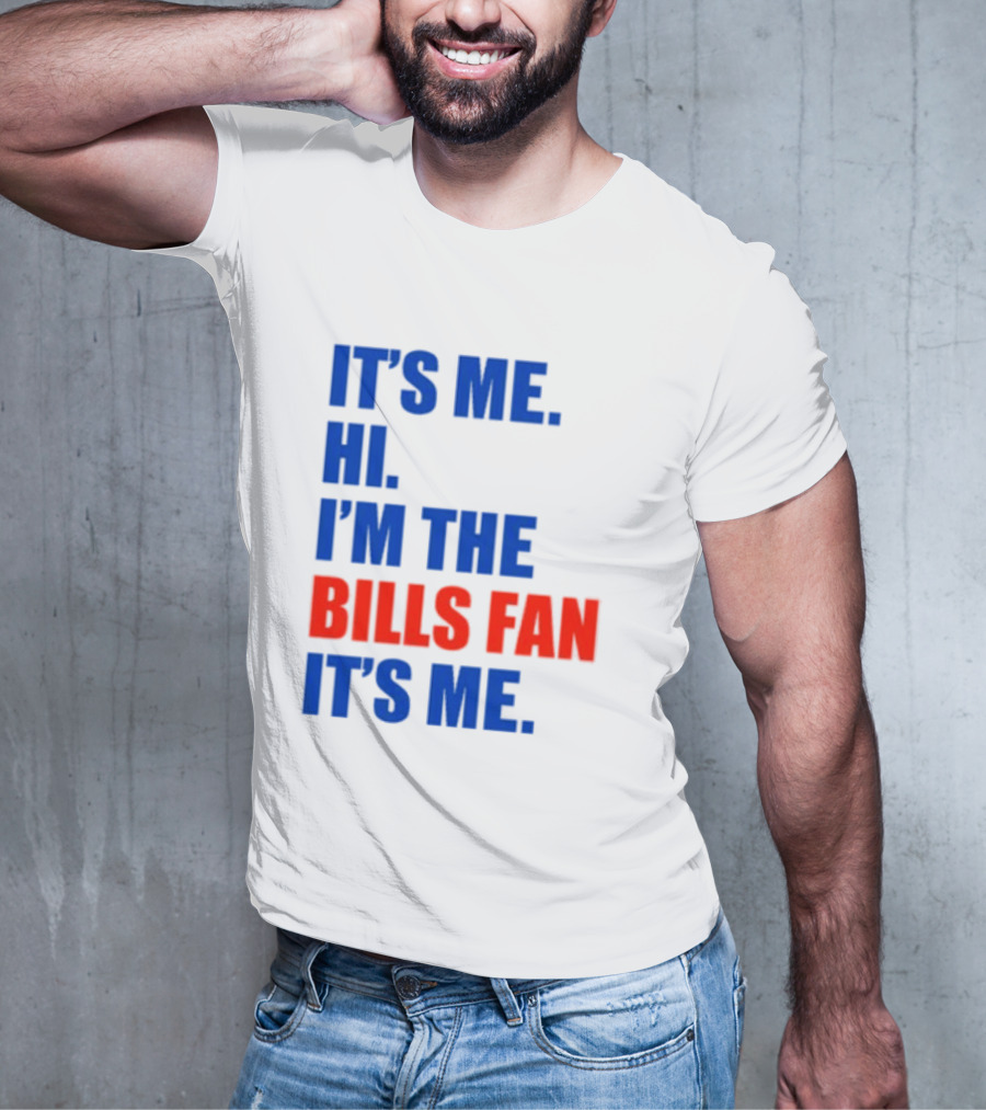 It's Me Hi I'm The Bills Fan It's Me Buffalo NFL Football T-Shirt