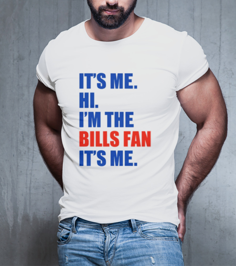 It's Me Hi I'm The Bills Fan It's Me Buffalo NFL Football T-Shirt