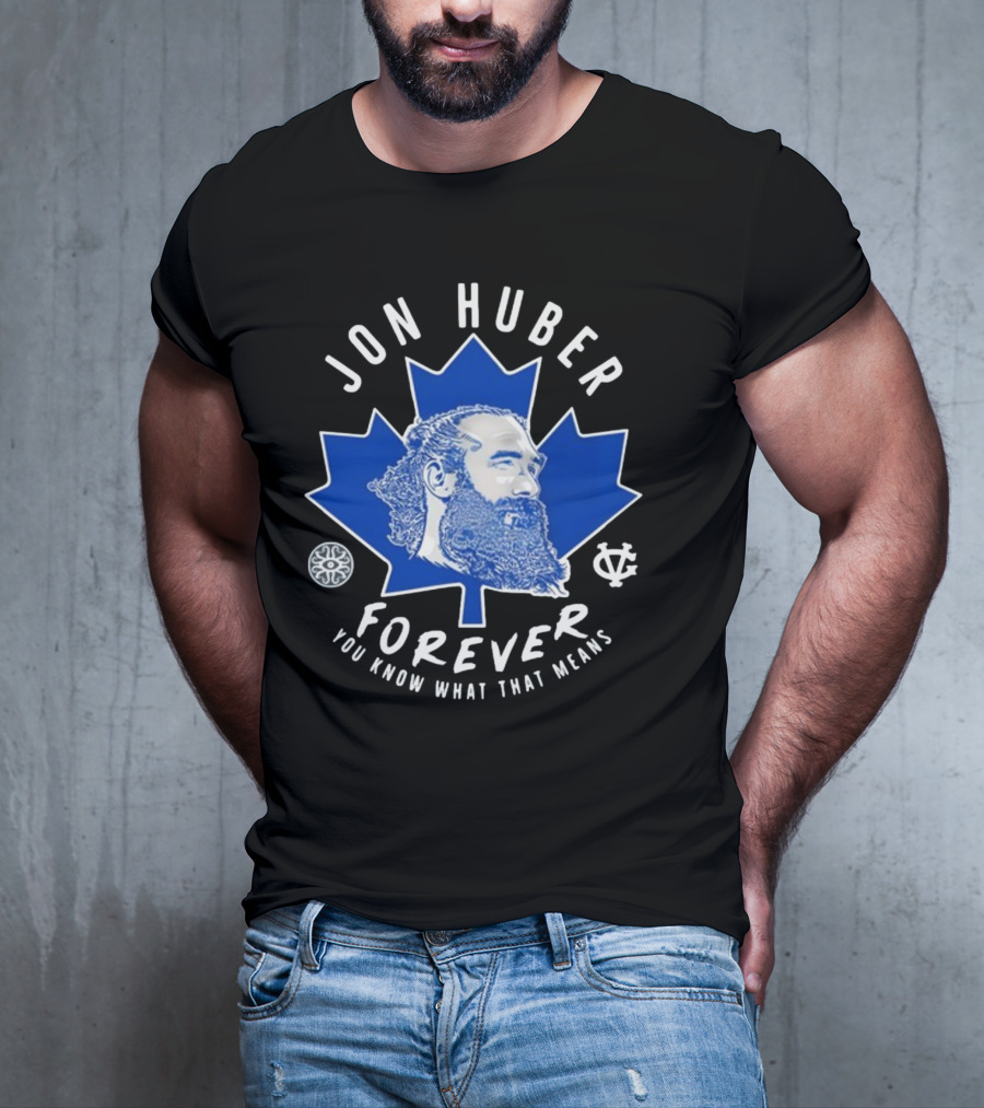Jon Huber Forever You Know What That Means Maple Leaf Image T-Shirt