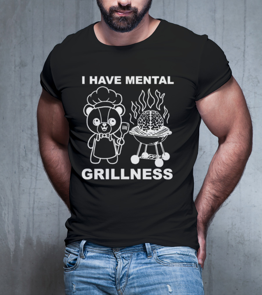I Have Mental Grillness Bear Cooking Brain BBQ T-Shirt