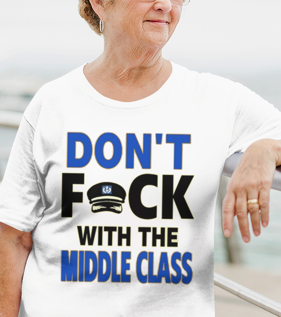 Worldofs Don't Fck With The Middle Class Police Hat T-Shirt