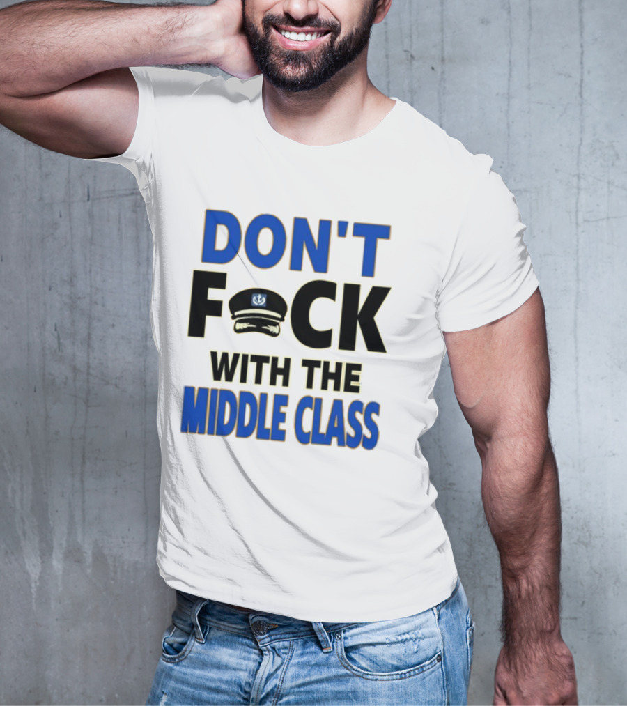 Worldofs Don't Fck With The Middle Class Police Hat T-Shirt