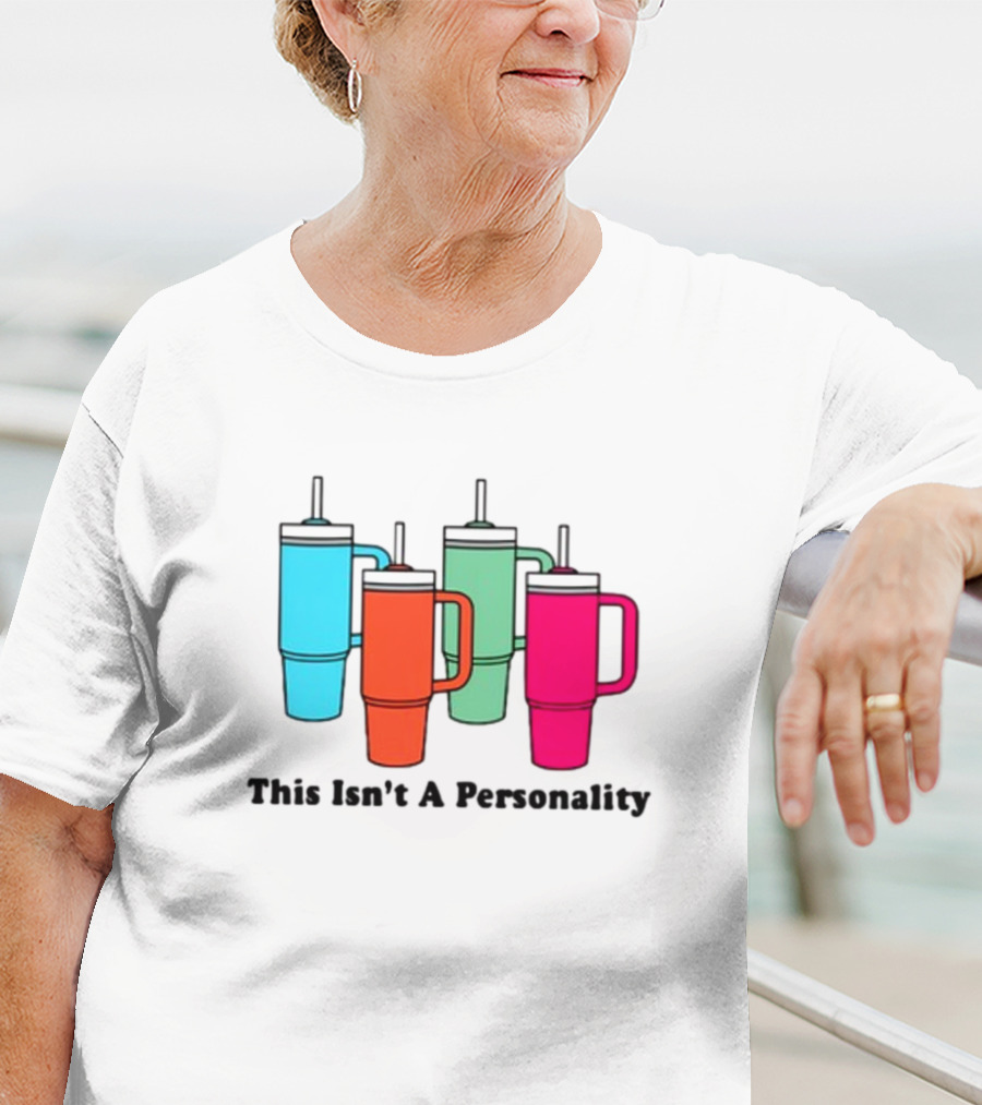This Isn't A Personality Colorful Tumblers T-Shirt