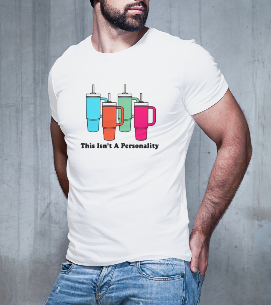 This Isn't A Personality Colorful Tumblers T-Shirt