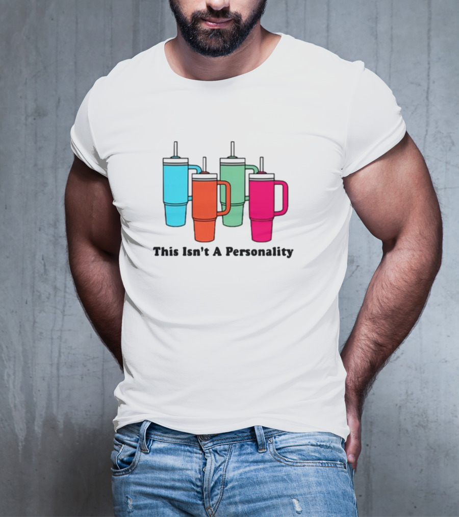 This Isn't A Personality Colorful Tumblers T-Shirt
