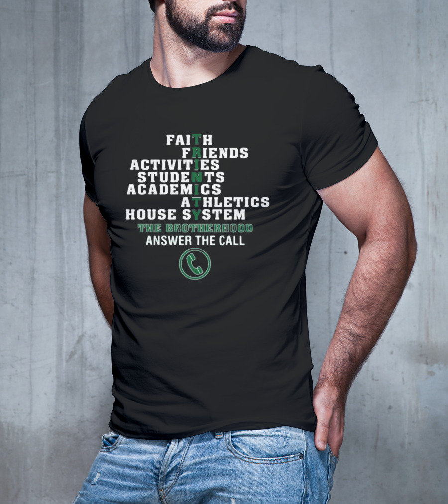 Faith Friends Activities Students Academics Athletics House System Trinity The Brotherhood Answer The Call T-Shirt