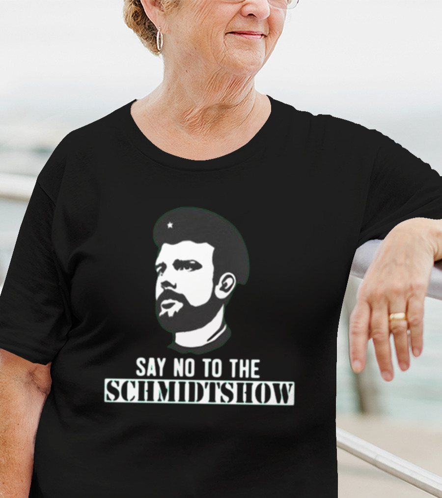 Say No To The Schmidtshow Revolution Che Bearded Man T-Shirt