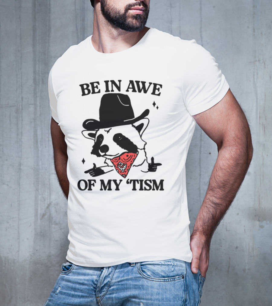 Be In Awe Of My 'Tism Raccoon Cowboy Bandana T-Shirt