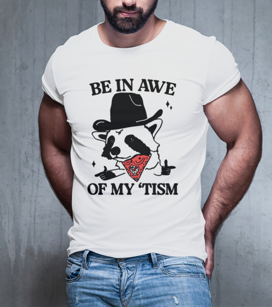 Be In Awe Of My 'Tism Raccoon Cowboy Bandana T-Shirt