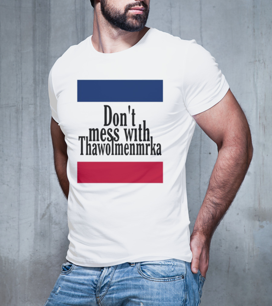Don't Mess With Thawolmenmrka Blue Red Stripes T-Shirt