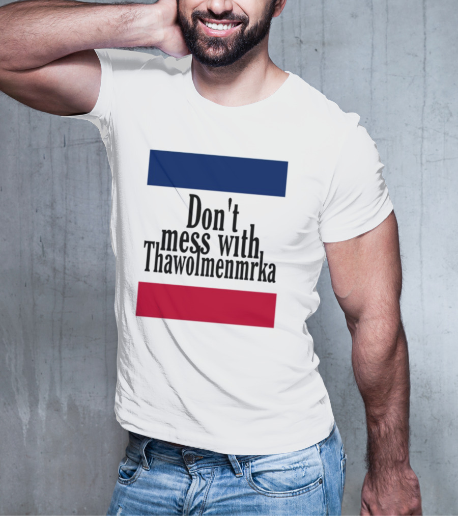 Don't Mess With Thawolmenmrka Blue Red Stripes T-Shirt