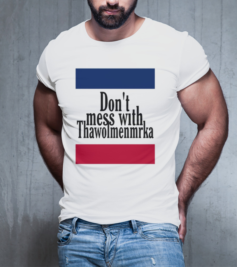 Don't Mess With Thawolmenmrka Blue Red Stripes T-Shirt