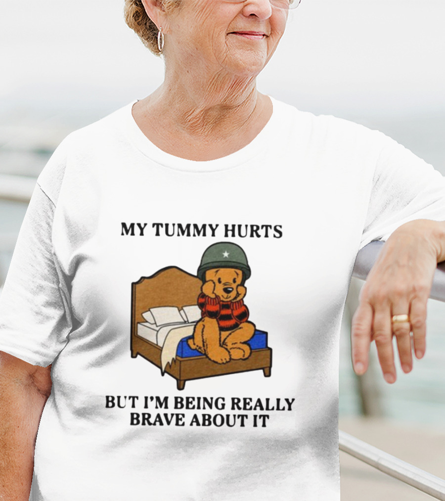 My Tummy Hurts But I'm Being Really Brave About It Bear In Helmet Sitting On Bed T-Shirt