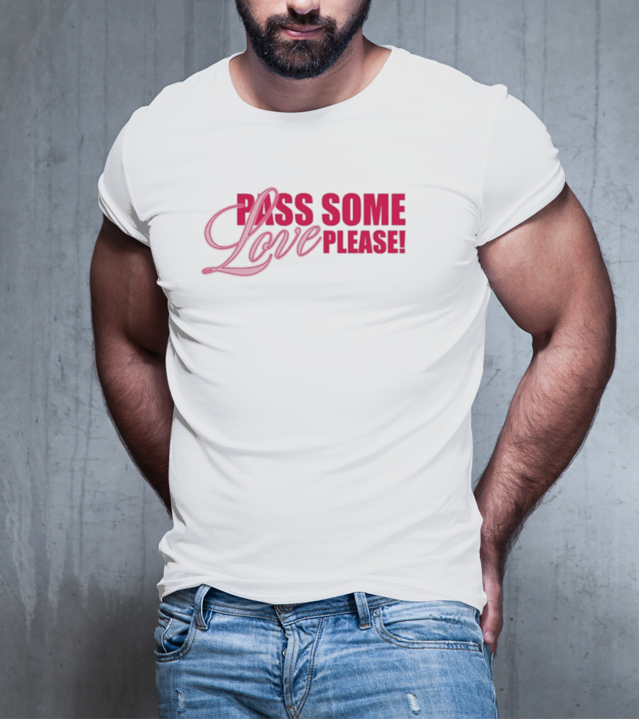 Pass Some Love Please Andreea 5Sos T-Shirt