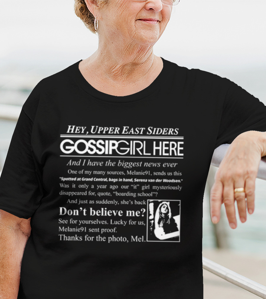 Hey Upper East Siders Gossip Girl Here Biggest News Ever Serena Van Der Woodsen Spotted At Grand Central T-Shirt