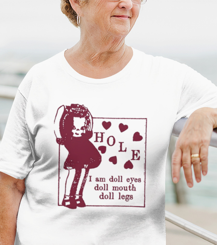Hole I Am Doll Eyes Doll Mouth Doll Legs Hearts T-Shirt