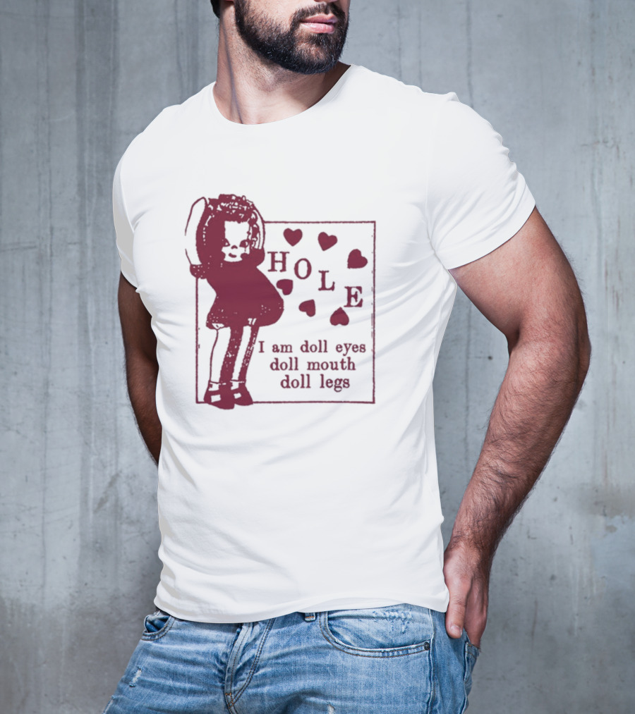 Hole I Am Doll Eyes Doll Mouth Doll Legs Hearts T-Shirt