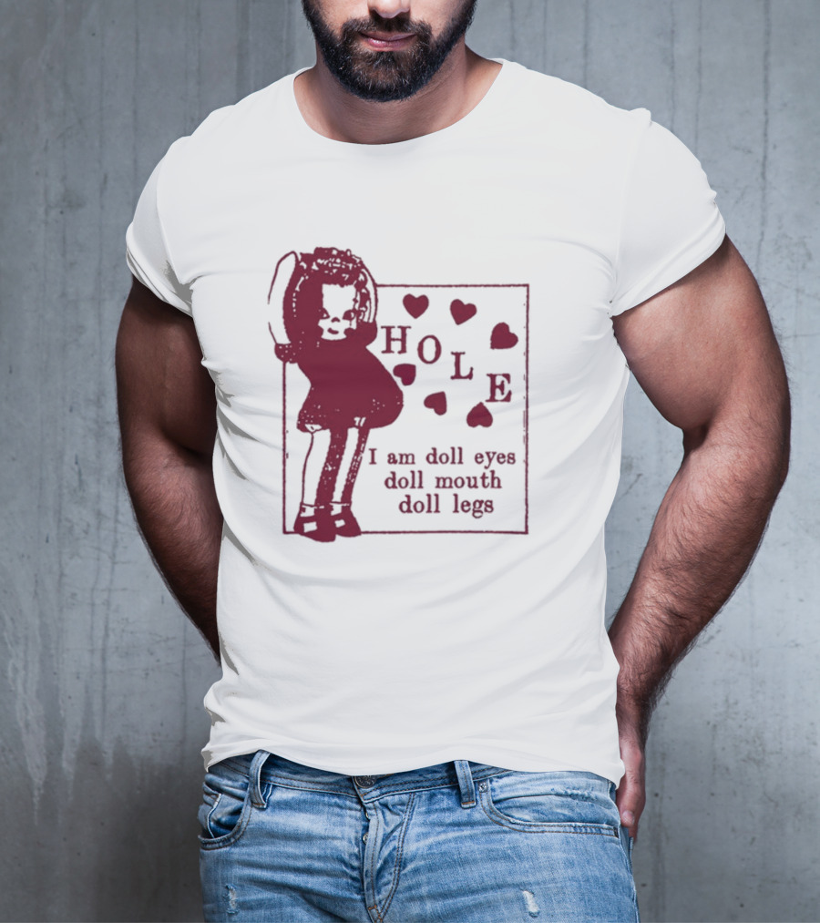 Hole I Am Doll Eyes Doll Mouth Doll Legs Hearts T-Shirt