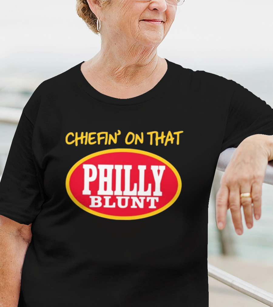 Chefin' On That Philly Blunt 573Tees T-Shirt