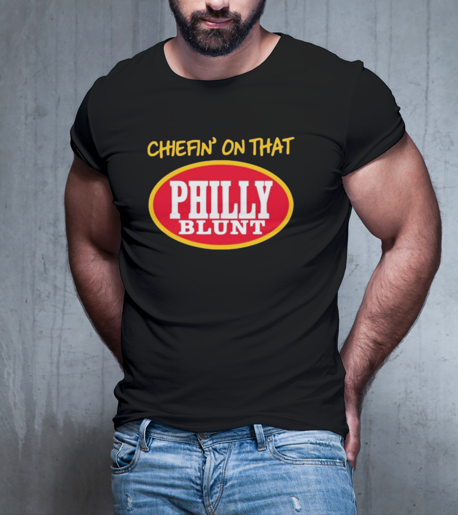 Chefin' On That Philly Blunt 573Tees T-Shirt