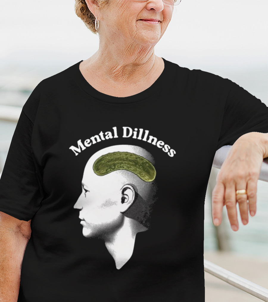 Gotfunny Mental Dillness Pickle Brain Humor T-Shirt