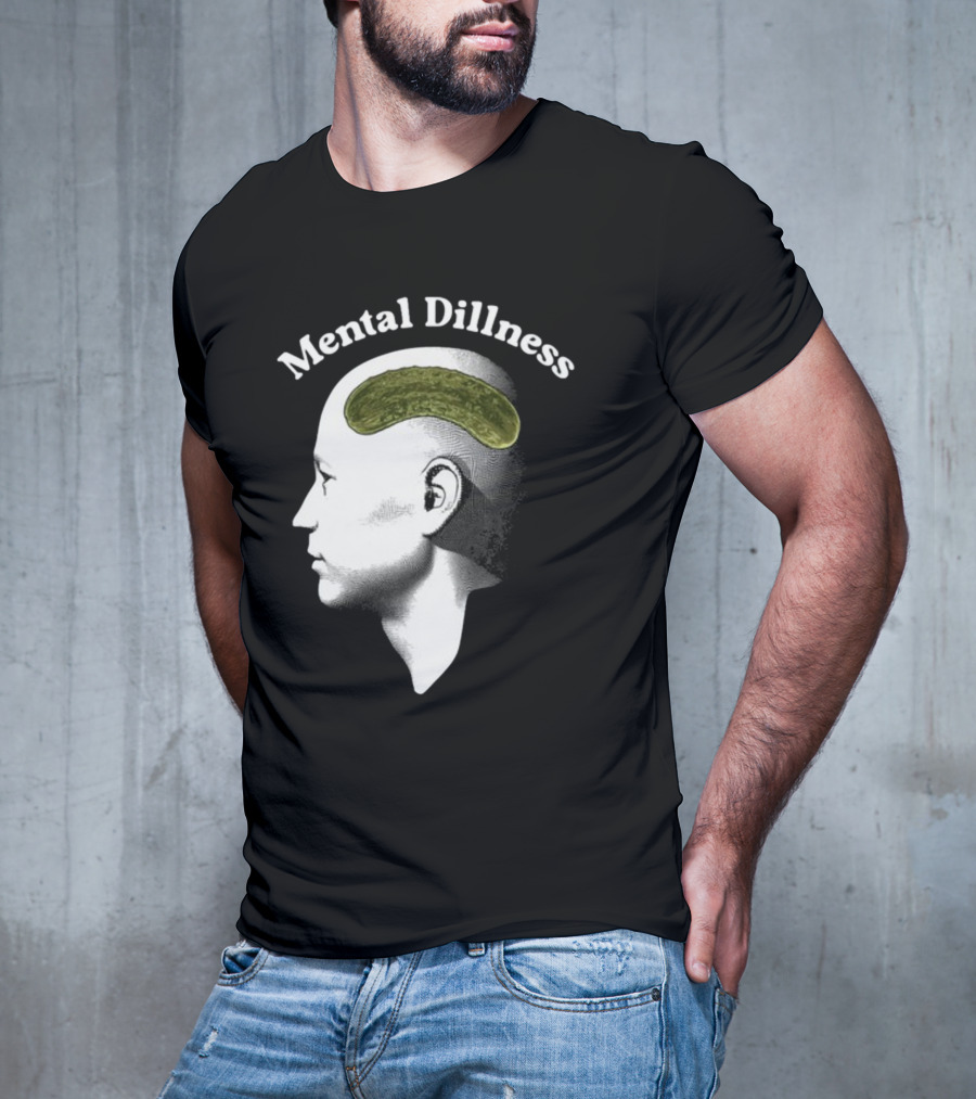 Gotfunny Mental Dillness Pickle Brain Humor T-Shirt