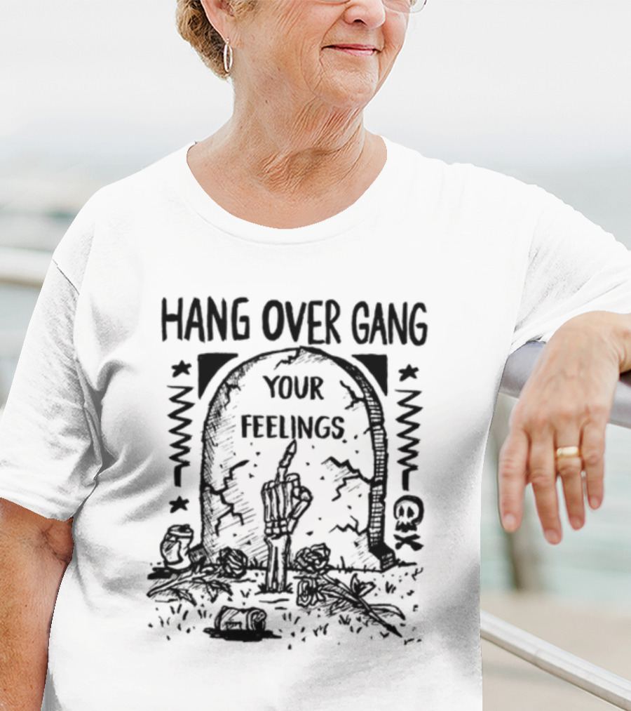 Hang Over Gang Your Feelings Tombstone Skeleton Hand Roses T-Shirt