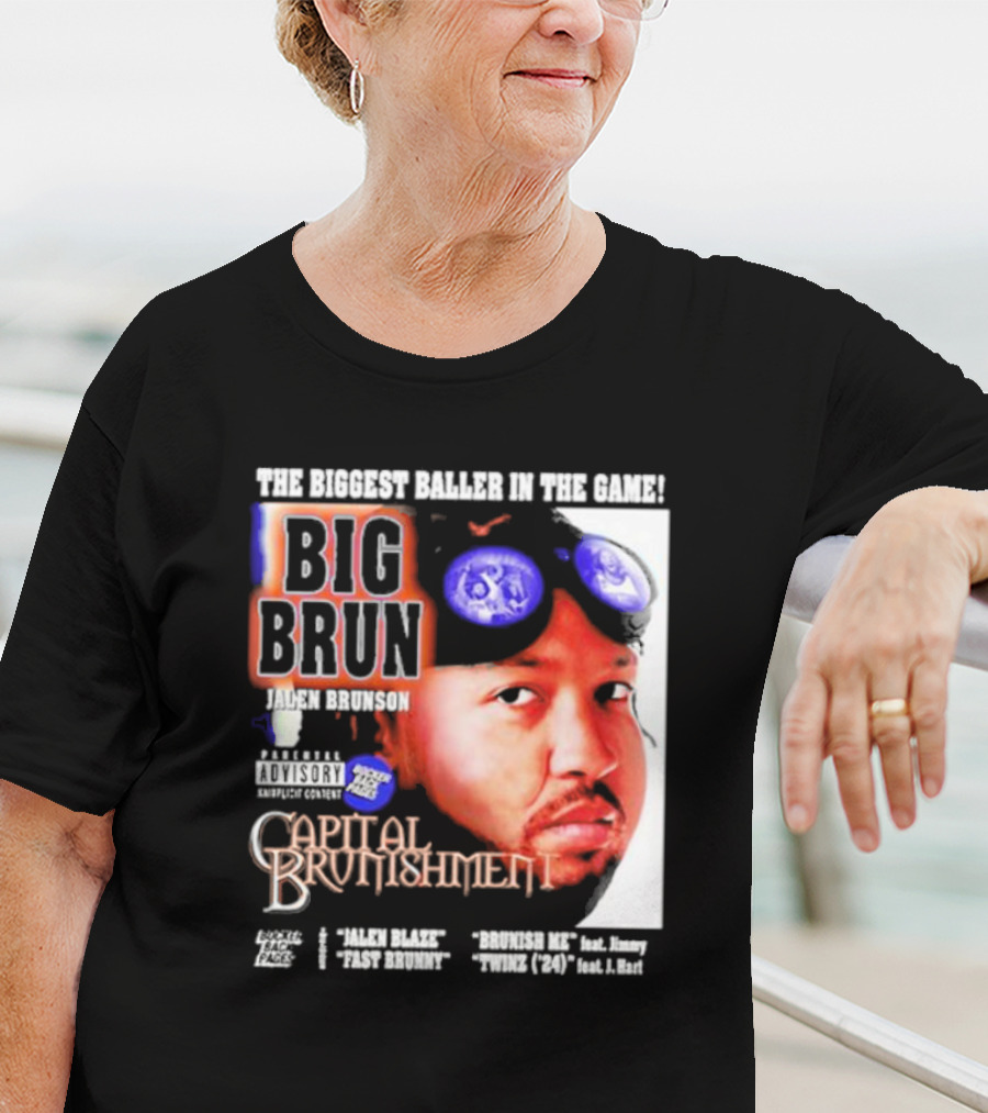THE BIGGEST BALLER IN THE GAME BIG BRUN JALEN BRUNSON CAPITAL BRUNISHMENT T-Shirt