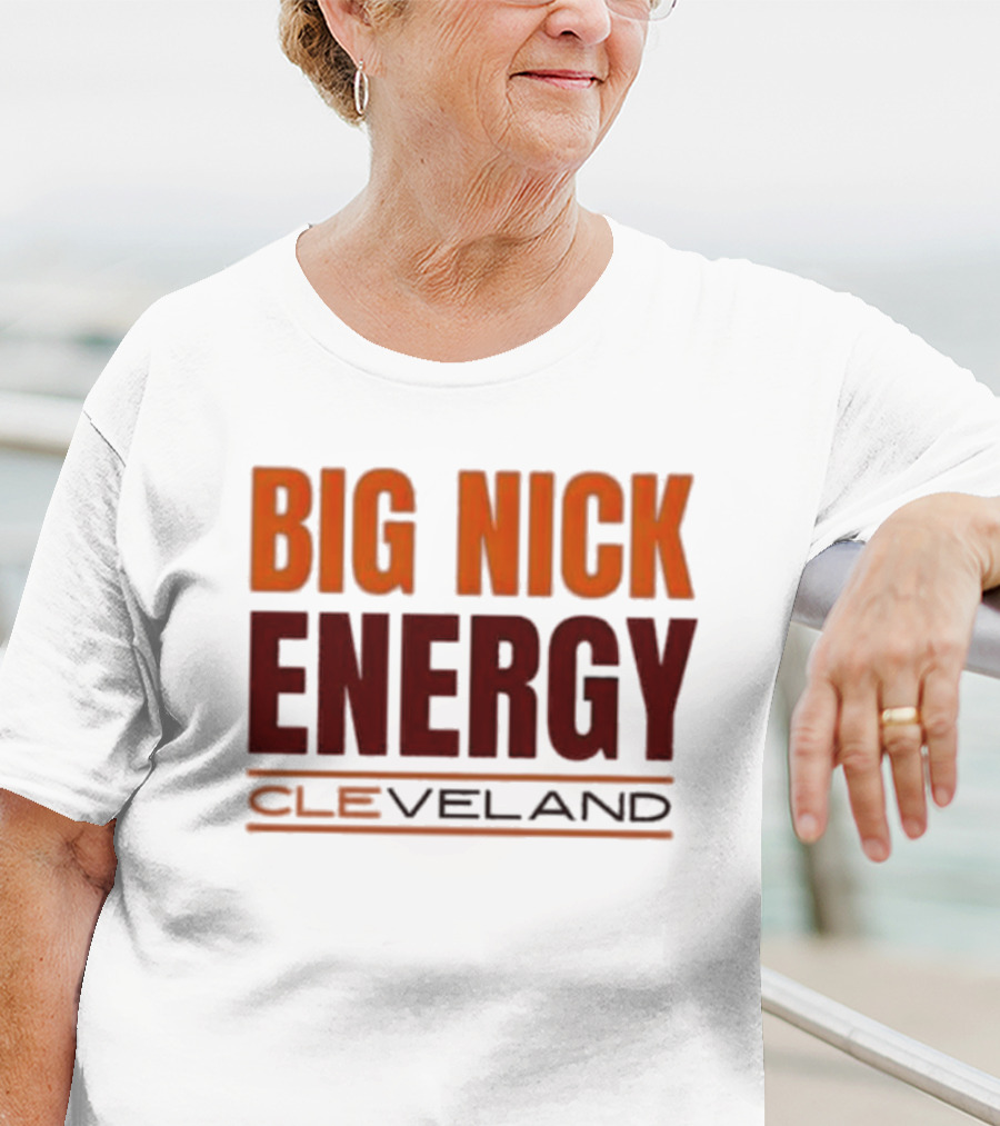 Big Nick Energy Cleveland Browns Football Team T-Shirt