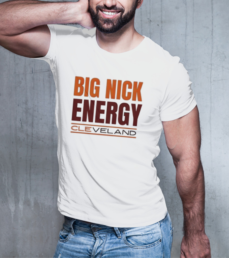 Big Nick Energy Cleveland Browns Football Team T-Shirt