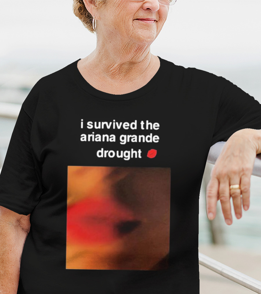 I Survived The Ariana Grande Drought Red Lips T-Shirt
