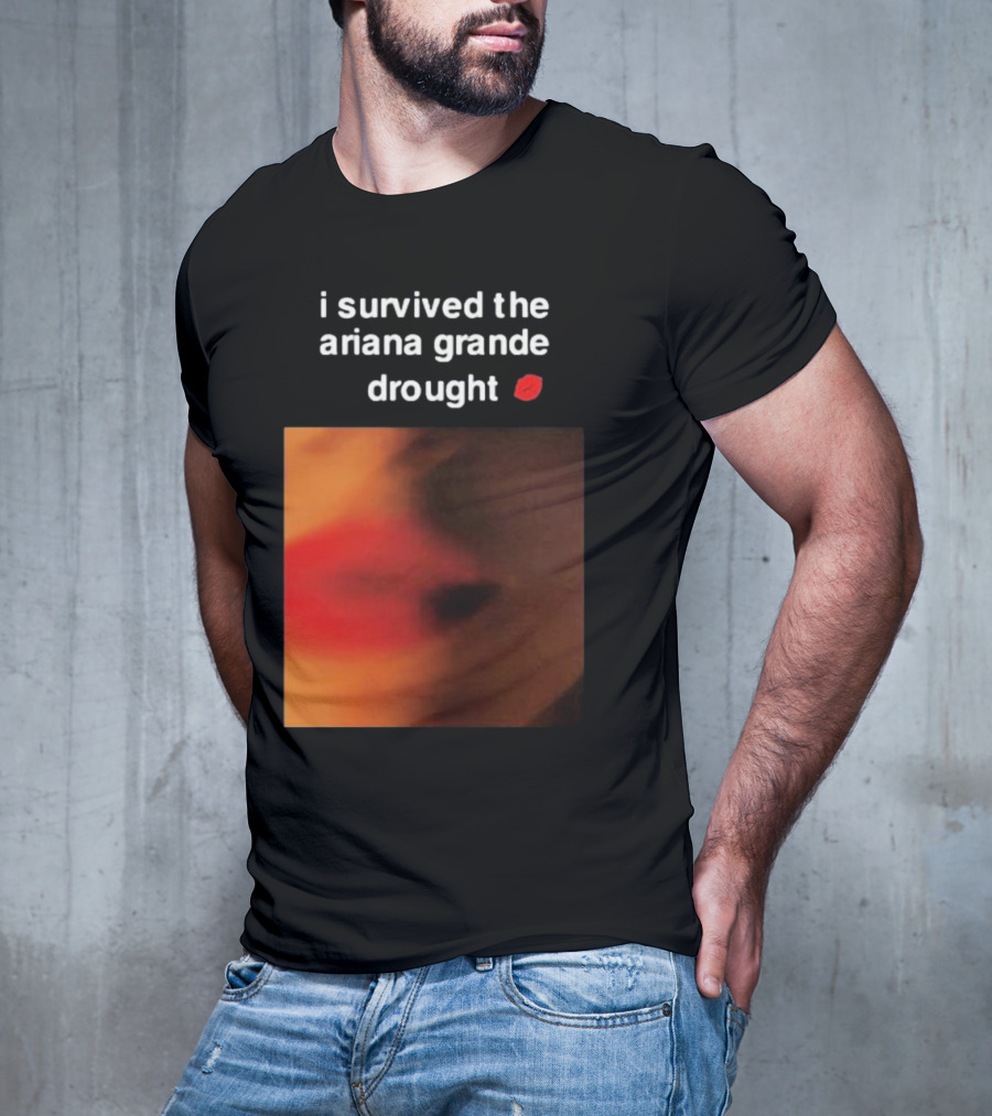 I Survived The Ariana Grande Drought Red Lips T-Shirt