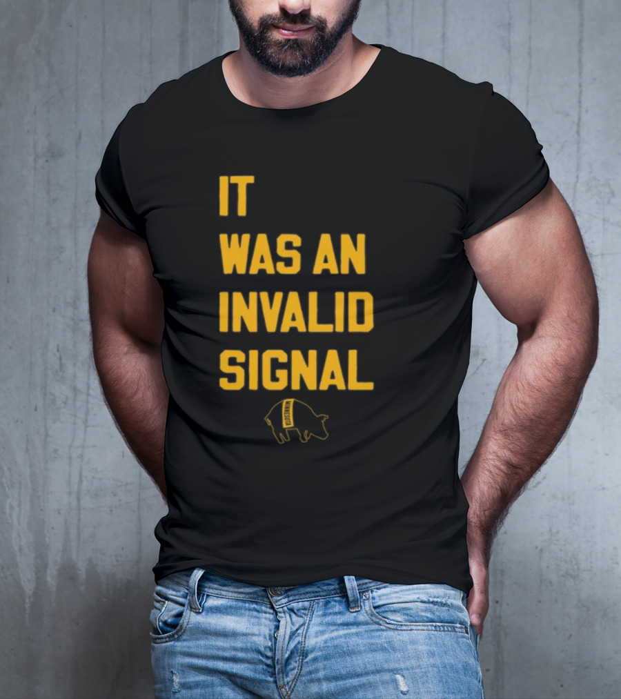 Sotastickco It Was An Invalid Signal Pig Outline T-Shirt