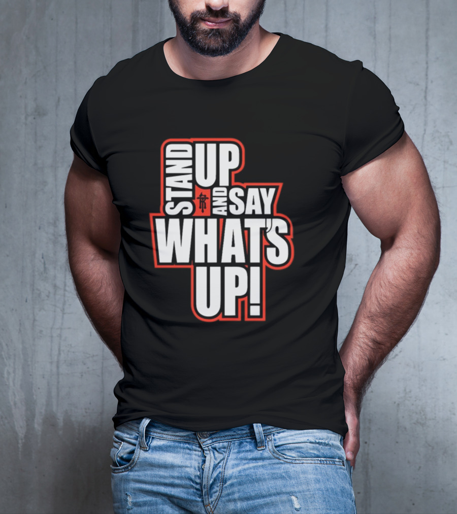 Stand Up And Say What's Up Bold Statement With Japanese Character T-Shirt