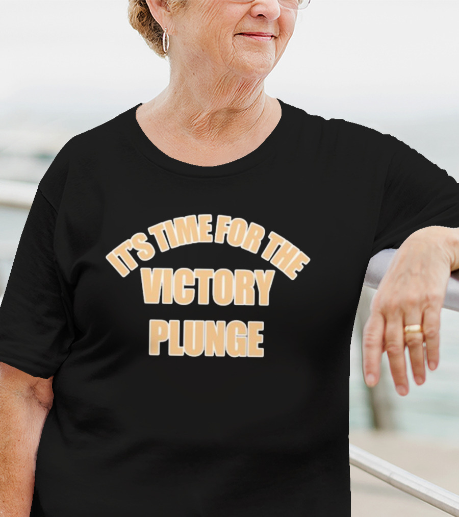 It's Time For The Victory Plunge T-Shirt