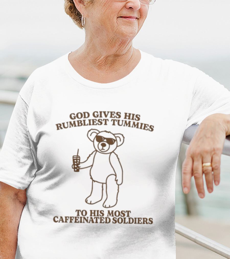 God Gives His Rumbliest Tummies To His Most Caffeinated Soldiers Bear With Sunglasses And Drink T-Shirt